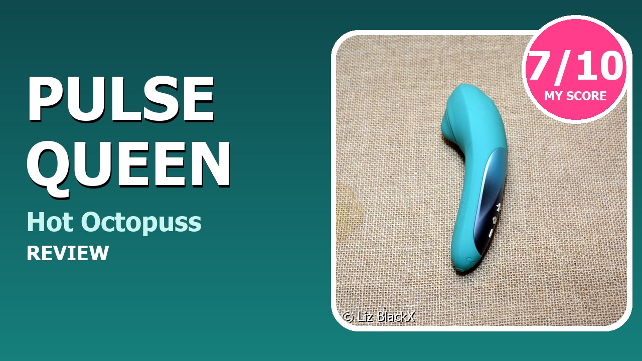 Hot Octopuss Pulse Queen review score 7 out of 10 Copyright Liz BlackX